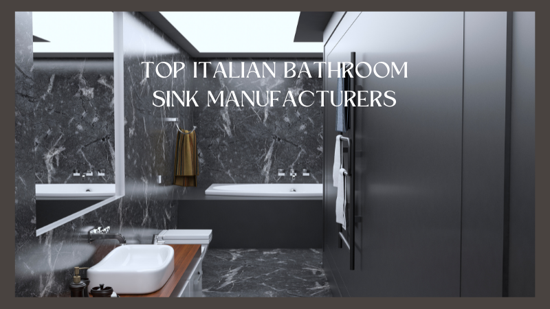 Top Italian Bathroom Sink Manufacturers 2022