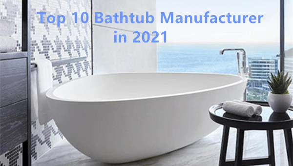 Top 10 Bathtub Manufacturer in 2022